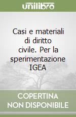 Casi e materiali di diritto civile. Per la sperimentazione IGEA libro