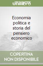 Economia politica e storia del pensiero economico libro