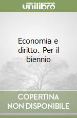 Economia e diritto. Per il biennio libro