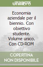 Economia aziendale per il biennio. Con obiettivo studente. Volume unico. Con CD-ROM libro