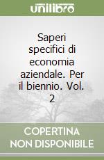 Saperi specifici di economia aziendale. Per il biennio. Vol. 2 libro