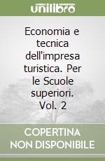 Economia e tecnica dell'impresa turistica. Per le Scuole superiori. Vol. 2 libro