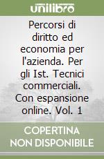 Percorsi di diritto ed economia per l'azienda. Per gli Ist. Tecnici commerciali. Con espansione online. Vol. 1 libro