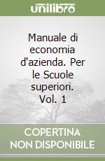 Manuale di economia d'azienda. Per le Scuole superiori. Vol. 1 libro