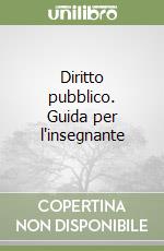 Diritto pubblico. Guida per l'insegnante libro