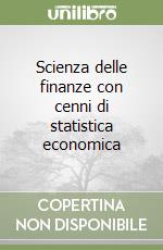 Scienza delle finanze con cenni di statistica economica libro