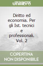 Diritto ed economia. Per gli Ist. tecnici e professionali. Vol. 2 libro