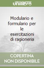 Modulario e formulario per le esercitazioni di ragioneria libro