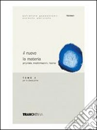 Il nuovo La materia. Proprietà, trasformazioni, risorse. Per gli Ist. tecnici. Con CD-ROM libro