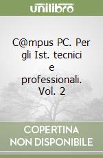 C@mpus PC. Per gli Ist. tecnici e professionali. Vol. 2 libro