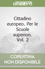 Cittadino europeo. Per le Scuole superiori. Vol. 2 libro