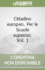 Cittadino europeo. Per le Scuole superiori. Vol. 1 libro