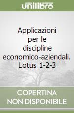 Applicazioni per le discipline economico-aziendali. Lotus 1-2-3 libro