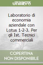 Laboratorio di economia aziendale con Lotus 1-2-3. Per gli Ist. Tecnici commerciali libro