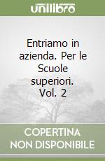 Entriamo in azienda. Per le Scuole superiori. Vol. 2 libro