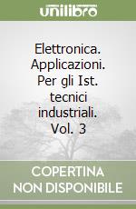 Elettronica. Applicazioni. Per gli Ist. tecnici industriali. Vol. 3 libro