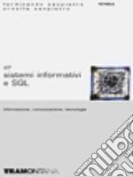 ICT. Informazione; comunicazione; tecnologie. Per le Scuole superiori. Vol. 3: Sistemi informativi e SQL libro