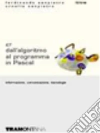 ICT. Dall'algoritmo al programma in Pascal. Per le Scuole superiori libro
