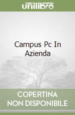 Campus Pc In Azienda libro