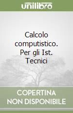 Calcolo computistico. Per gli Ist. Tecnici libro