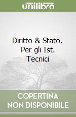 Diritto & Stato. Per gli Ist. Tecnici libro