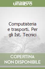 Computisteria e trasporti. Per gli Ist. Tecnici libro