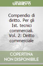 Compendio di diritto. Per gli Ist. tecnici commerciali. Vol. 2: Diritto commerciale libro