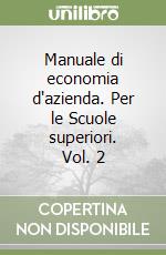 Manuale di economia d'azienda. Per le Scuole superiori. Vol. 2 libro