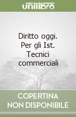 Diritto oggi. Per gli Ist. Tecnici commerciali (2) libro