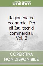 Ragioneria ed economia. Per gli Ist. tecnici commerciali. Vol. 3 libro