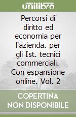 Percorsi di diritto ed economia per l'azienda. per gli Ist. tecnici commerciali. Con espansione online. Vol. 2 libro