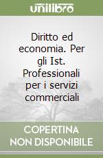 Diritto ed economia. Per gli Ist. Professionali per i servizi commerciali