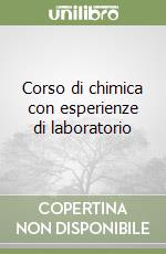 Corso di chimica con esperienze di laboratorio libro
