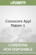 Conoscere Appl Matem 1