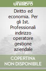 Diritto ed economia. Per gli Ist. Professionali indirizzo operatore gestione aziendale (2) libro