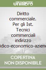 Diritto commerciale. Per gli Ist. Tecnici commerciali indirizzo giuridico-economico-aziendale libro