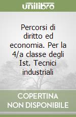 Percorsi di diritto ed economia. Per la 4/a classe degli Ist. Tecnici industriali libro