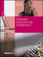 Manuale di economia d'azienda. Per gli Ist. professionali per i servizi commerciali. Vol. 1 libro