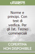 Norme e principi. Con test di verifica. Per gli Ist. Tecnici commerciali (3) libro