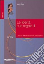 Le libertà e le regole. Per le Scuole superiori libro