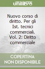 Nuovo corso di diritto. Per gli Ist. tecnici commerciali. Vol. 2: Diritto commerciale libro