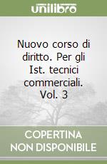 Nuovo corso di diritto. Per gli Ist. tecnici commerciali. Vol. 3 libro