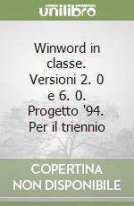 Winword in classe. Versioni 2. 0 e 6. 0. Progetto '94. Per il triennio