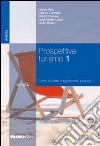 Prospettiva turismo. Per gli Ist. tecnici per il turismo. Vol. 1: Diritto civile libro