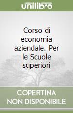 Corso di economia aziendale. Per le Scuole superiori libro