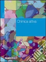 Chimica attiva. Vol. unico. Con quaderno attività. Per le Scuole superiori libro