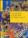 Conoscere e applicare la matematica. Con quaderno per il ripasso e il recupero. Per gli Ist. tecnici commerciali. Vol. 1 libro