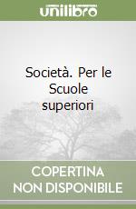 Società. Per le Scuole superiori libro