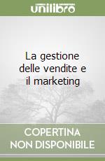 La gestione delle vendite e il marketing libro