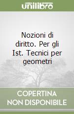 Nozioni di diritto. Per gli Ist. Tecnici per geometri libro